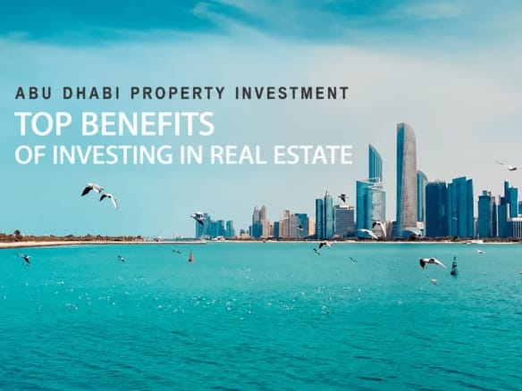 Abu Dhabi Property Investment: Top Benefits