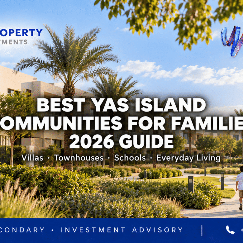Best Yas Island Communities for Families in 2026: Villas, Townhouses, Schools and Everyday Living